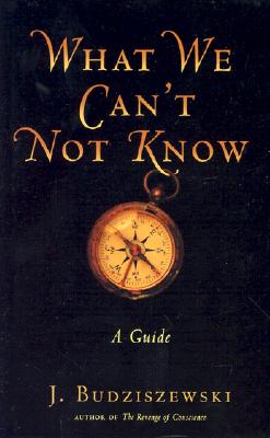 What We Can't Not Know: A Guide