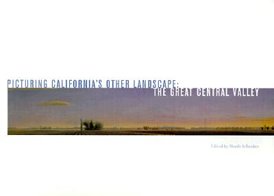 Picturing California's Other Landscape: The Great Central Valley