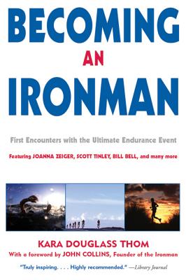 Image for Becoming an Ironman: First Encounters with the Ultimate Endurance Event