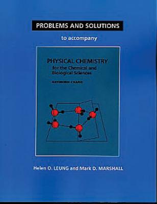 Image for Problems And Solutions to Accompany Chang's Physical Chemistry for the Chemical & Biological Sciences Problems And Solutions to Accompany Chang's Physical Chemistry for the Chemical & Biological Sciences