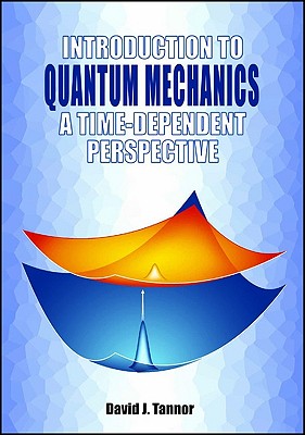 Introduction to Quantum Mechanics: A Time-Dependent Perspective