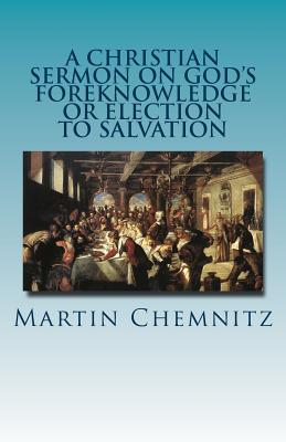 Image for A Christian Sermon on God's Foreknowledge or Election to Salvation