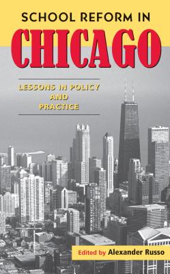 School Reform in Chicago: Lessons in Policy and Practice