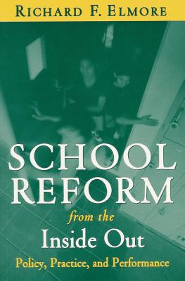 Image for School Reform from the Inside Out: Policy, Practice, and Performance School Reform from the Inside Out: Policy, Practice, and Performance