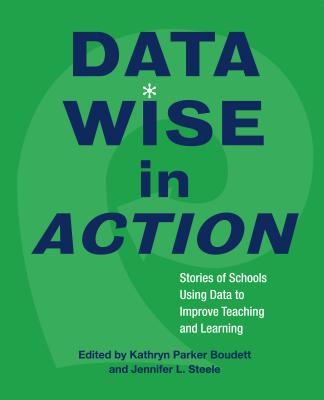 Image for Data Wise in Action: Stories of Schools Using Data to Improve Teaching and Learning Data Wise in Action: Stories of Schools Using Data to Improve Teaching and Learning