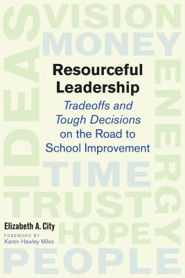 Resourceful Leadership Tradeoffs and Tough Decisions on the Road to School Improvement