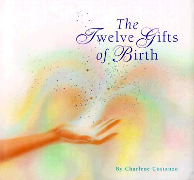 The Twelve Gifts of Birth