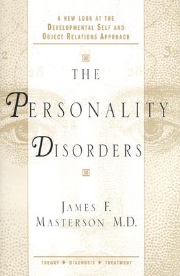 The Personality Disorders : A New Look at the Developmental Self and Object Relations Approach: Theory - Diagnosis - Treatment