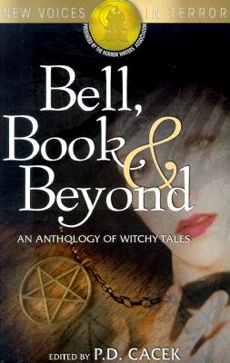 Bell, Book & Beyond, an Anthology of Witchy Tales: An Anthology of Witchy Tales