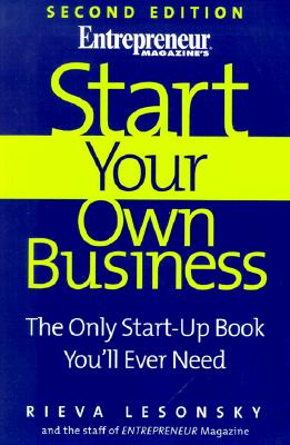Image for Start Your Own Business, 2nd Edition: The Only Start-Up Book You'll Ever Need (Start Your Own Business: The Only Start-Up Book You'll Ever Need)