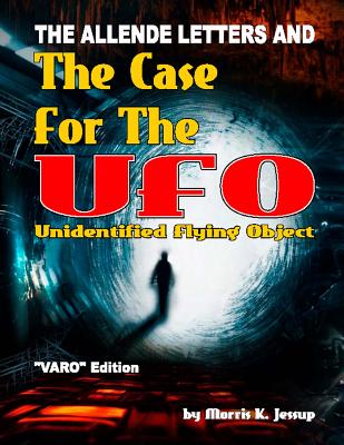The Allende Letters And the VARO Edition of the Case For the UFO Image for The Allende Letters And the VARO Edition of the Case For the UFO
