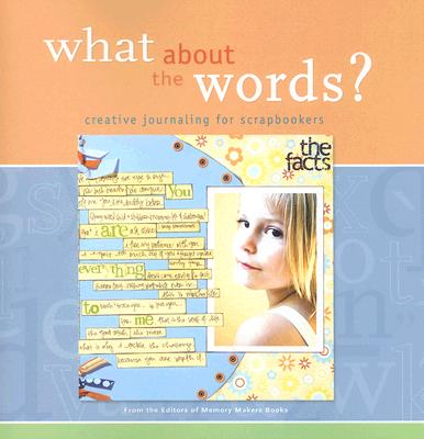 What About the Words Creative Journaling for Scrapbookers (Memory Makers)