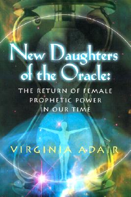 Image for New Daughters of the Oracle: The Return of Female Prophetic Power in Our Time