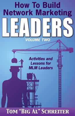 How To Build Network Marketing Leaders Volume Two: Activities and Lessons for MLM Leaders (Network Marketing Leadership Series)