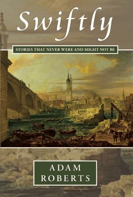 SWIFTLY: STORIES THAN NEVER WERE AND MIGHT NOT BE (signed/limited ed.)