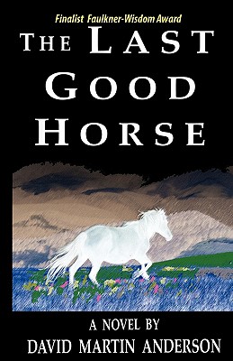 Image for The Last Good Horse (Billy Bartell Series Book 1) The Last Good Horse (Billy Bartell Series Book 1)
