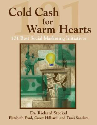 Cold Cash For Warm Hearts: 101 Best Social Marketing Initiatives
