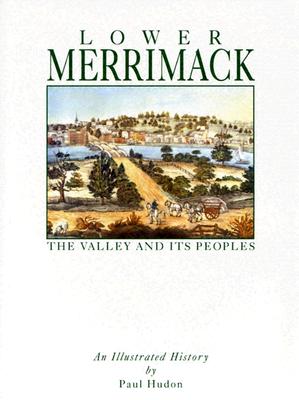 Lower Merrimack: The Valley and Its Peoples