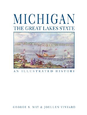 Michigan, the Great Lakes State: An Illustrated History
