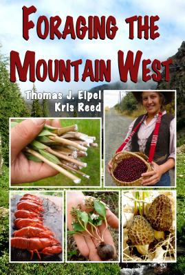Foraging the Mountain West: Gourmet Edible Plants, Mushrooms and Meat