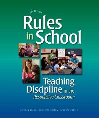 Rules in School: Teaching Discipline in the Responsive Classroom, 2nd Edition