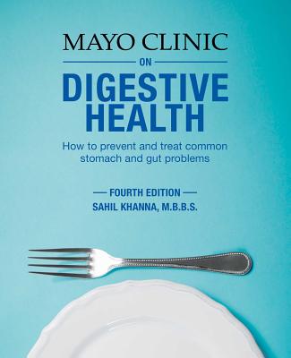 Image for Mayo Clinic on Digestive Health: How to Prevent and Treat Common Stomach and Gut Problems