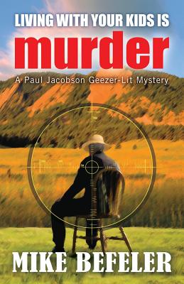 Living With Your Kids is Murder (Paul Jacobson Geezer-Lit Mystery)
