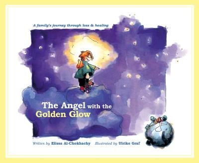 Image for The Angel with the Golden Glow: A Family's Journey Through Loss and Healing The Angel with the Golden Glow: A Family's Journey Through Loss and Healing