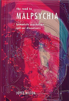Image for The Road to Malpsychia: Humanistic Psychology and Our Discontents