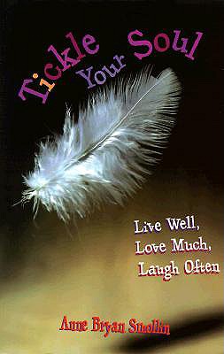 Tickle Your Soul: Live Well, Love Much, Laugh Often