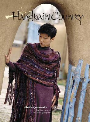 Handpaint Country: A Knitter's Journey