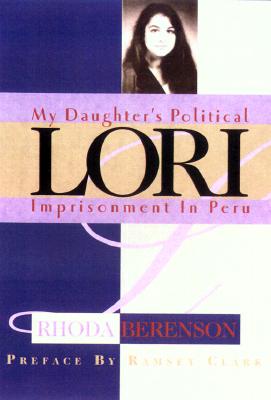 Image for Lori : My Daughter, Wrongfully Imprisoned in Peru Lori : My Daughter, Wrongfully Imprisoned in Peru