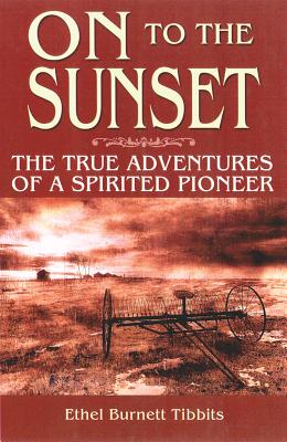 Image for On to the Sunset : The Lifetime Adventures of a Spirited Pioneer On to the Sunset : The Lifetime Adventures of a Spirited Pioneer