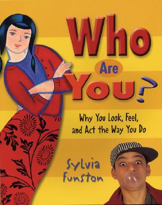 Who Are You: Why You Look, Feel, and Act the Way You Do