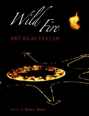 Wild Fire: Art As Activism
