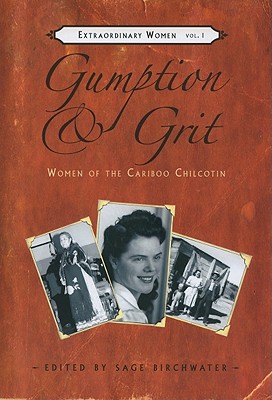 Image for Gumption & Grit: Women of the Cariboo Chilcotin