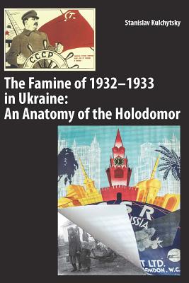 The Famine of 1932-1933 in Ukraine: An Anatomy of the Holodomor