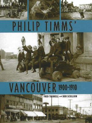 Philip Timms' Vancouver 1900-1910