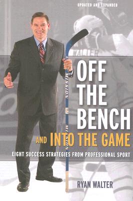 Off the Bench and into the Game: Eight Success Strategies from Professional Sport