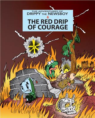 The Red Drip Of Courage (Adventures of Drippy the Newsboy)