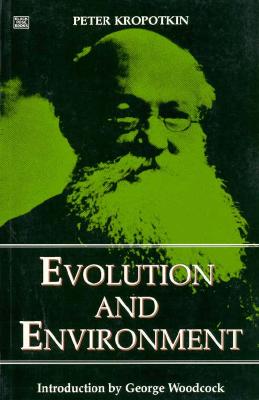 Evolution And Environment (The Collected Works of Peter Kropotkin)