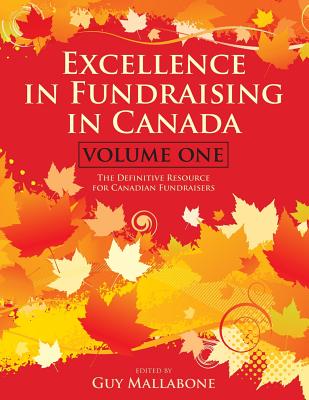 Excellence in Fundraising in Canada: The Definitive Resource for Canadian Fundraisers