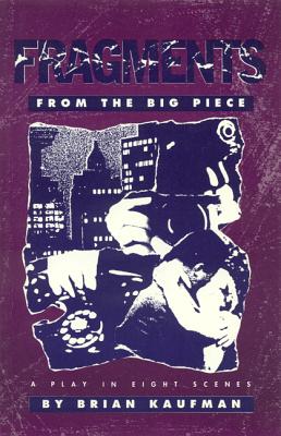 Fragments from the Big Piece (Anvil Drama Ser., No. 1)