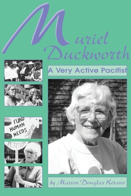 Muriel Duckworth : A Very Active Pacifist : A Biography. First Edition. Signed by Duckworth