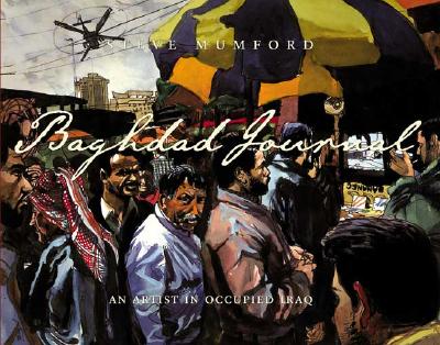 Image for Baghdad Journal: An Artist in Occupied Iraq Baghdad Journal: An Artist in Occupied Iraq