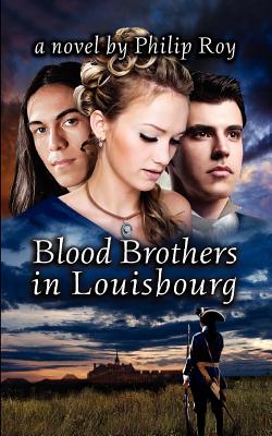 Blood Brothers In Louisbourg