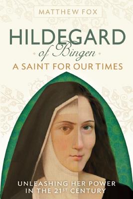 Hildegard Of Bingen A Saint For Our Times : Unleas