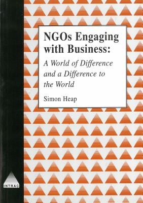 NGOs Engaging with Business: A World of Difference and a Difference to the World (Intrac Ngo Management and Policy Series)