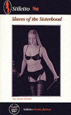 Slaves of the Sisterhood (Stiletto) Grant, Anna