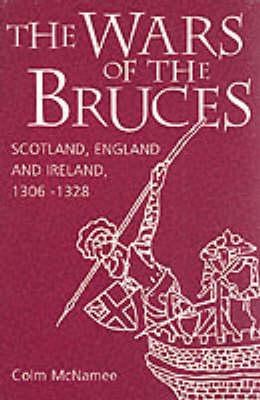 The Wars of the Bruces: Scotland, England and Ireland, 1306-1328